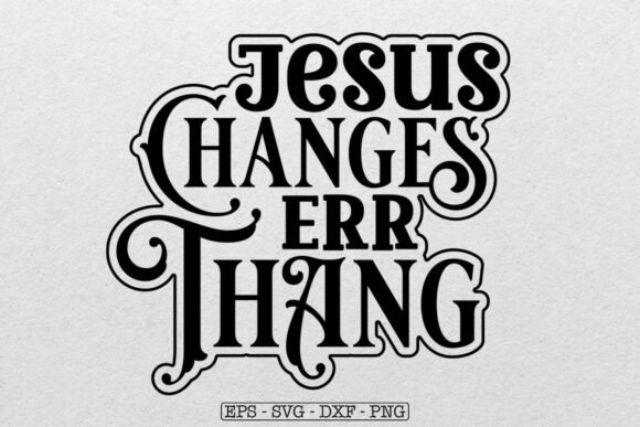 JESUS Changes ERR Thang Svg