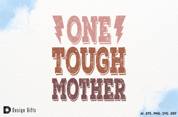 Mother’s Day Quote One Tough Mother SVG