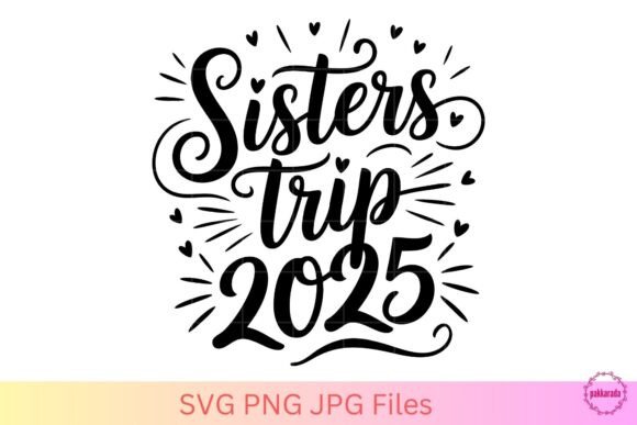 Sisters Trip 2025 SVG - Fun Trip Quote
